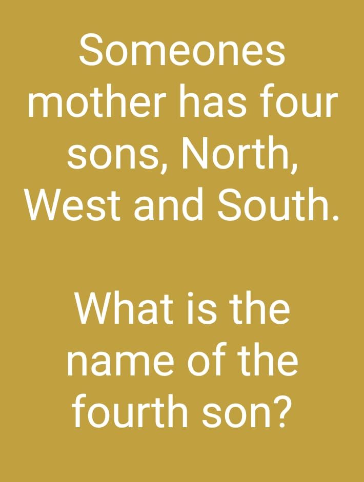 someone's mother has four sons north south and east